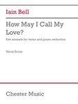 How May I Call My Love? (Vocal Score) - for Tenor and Piano Reduction