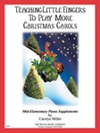 Willis  Carolyn Miller 12603 Teaching Little Fingers .. More Christmas Carols
