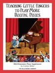 Willis Miller   Teaching Little Fingers to Play More Recital Pieces