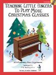 Teaching Little Fingers to Play More Christmas Classics PIANO