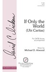 If Only the World (Ubi Caritas) - The David C. Dickau Choral Series