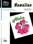 Hawaiian Level 2 / Short and Sweet PNO
