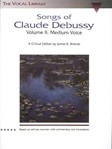 Songs of Claude Debussy - Volume II - The Vocal Library Medium Voi