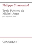 Trois Poemes De Michel-Ange - for Soprano and Piano