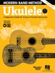 Modern Band Method - Ukulele, Book 1 - A Beginner's Guide for Group or Private Instruction