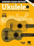 Modern Band Method - Ukulele, Book 1 - A Beginner's Guide for Group or Private Instruction