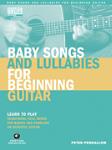 Baby Songs and Lullabies for Beginning Guitar - Learn to Play Traditional Folk Songs for Babies and Toddlers on Acoustic Guitar