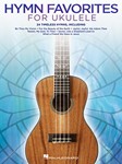 Hymn Favorites for Ukulele Ukulele