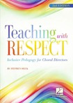 Teaching with Respect - Inclusive Pedagogy for Choral Directors - 2nd Edition