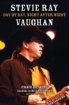 Stevie Ray Vaughan - Day by Day, Night After Night, Revised Edition - foreword by Billy Gibbons