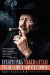Everything's Bigger in Texas - The Life and Times of Kinky Friedman