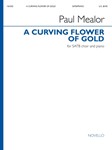 Paul Mealor: A Curving Flower of Gold - SATB and Piano