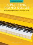 Uplifting Piano Solos 10 Inspiring Arrangements [intermediate piano]