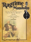 Ragtime Mandolin - A Collection of Cakewalks, Rags, Slow Drags, and Foxtrots from the Gilded Age