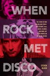 When Rock Met Disco - The Story of How The Rolling Stones, Rod Stewart, Kiss & More Got Their Groove On in the Me Decade