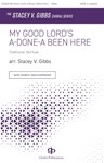 My Good Lord's a-Done-a Been Here - The Stacey V. Gibbs Choral Series