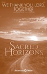 We Thank You, Lord, Together - Sacred Horizons Choral Series