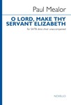O Lord, Make Thy Servant Elizabeth - SATB Divisi Unaccompanied