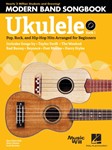 Modern Band Method Ukulele Songbook 1 - Pop, Rock, and Hip-Hop Hits Arranged for Beginners
