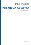 Per Ardua Ad Astra (vocal Score) - SATB and Piano Reduction