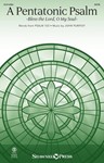 A Pentatonic Psalm - (Bless the Lord, O My Soul)
