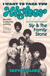 I Want to Take You Higher - The Life and Times of Sly and the Family Stone, Revised & Updated