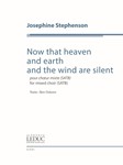 Now that heaven and earth and the wind are silent - SATB