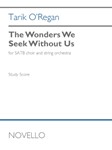 The Wonders We Seek Without Us (Study Score) - for SATB Choir and String Orchestra