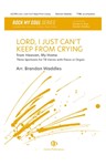 Lord, I Just Can't Keep From Crying: Three Spirituals For Tb Voices