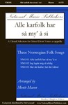 Alle Karfolk Har Sa My' A Si: Three Norwegian Folk Songs