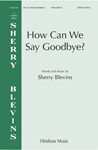 How Can We Say Goodbye