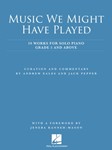 Music We Might Have Played - 19 Works for for Solo Piano: Grade 5 and Above