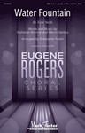 Water Fountain - Eugene Rogers Choral Series