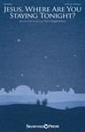 Jesus, Where Are You Staying Tonight?