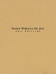 Noisy Wheels Of Joy
