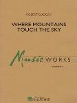 Where Mountains Touch the Sky [concert band] Conc Band