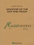 Hal Leonard Buckley R   Kingdom of the Sun and Moon - Concert Band