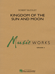 Hal Leonard Buckley R   Kingdom of the Sun and Moon - Concert Band