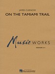 On the Tamiami Trail [concert band] Curnow Score & Pa