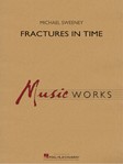 Fractures in Time [concert band] Sweeney Score & Pa