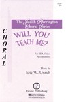 Will You Teach Me