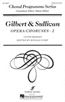 Gilbert & Sullivan Opera Choruses 2