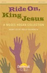 Ride On King Jesus - Moses Hogan Coll