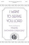 I Want to Serve You, Lord SATB