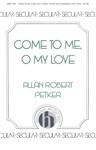 Come To Me O My Love