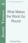 What Makes The World Go Round