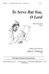 To Serve But You, O Lord - Satb-pno
