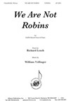 We Are Not Robins - Satb-pno