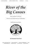River Of The Big Canoes - Satb-pno