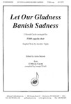 Let Our Gladness Banish Sadness